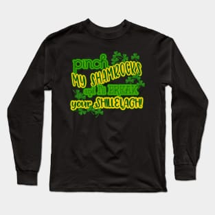 Pinch My Shamrocks | Break Your Shillelagh by Cherie(c)2022 Long Sleeve T-Shirt